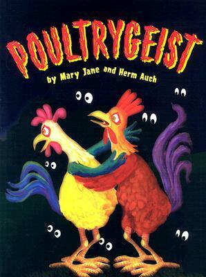 Poultrygeist by Mary Jane Auch