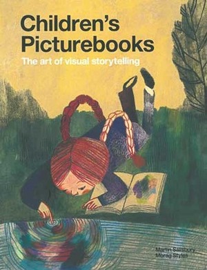 Children's Picturebooks: The Art of Visual Storytelling by Morag Styles, Martin Salisbury