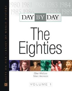 Day by Day: The Eighties by Ellen Meltzer, Marc Aronson