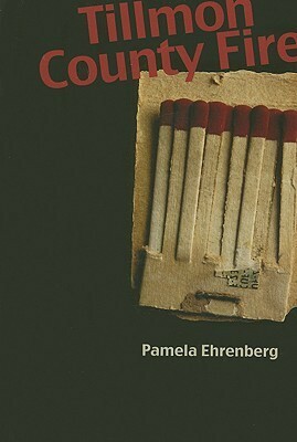 Tillmon County Fire by Pamela Ehrenberg