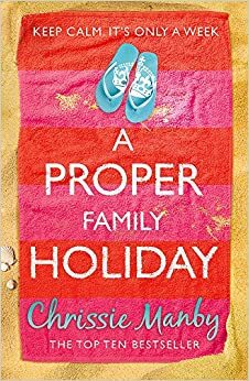 A Proper Family Holiday by Chrissie Manby