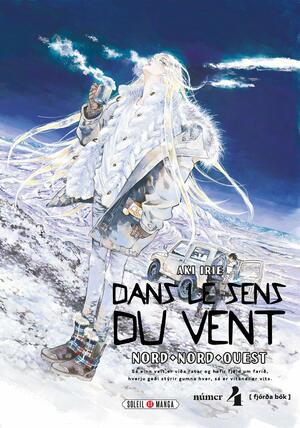 Dans le sens du vent - Nord, Nord-Ouest, Tome 04 by Aki Irie