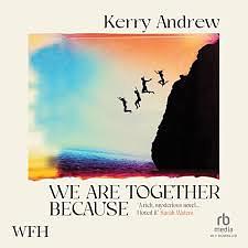 We are together because  by Kerry Andrew