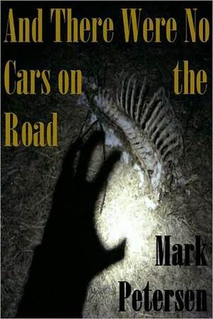 And There Were No Cars on the Road by Mark Petersen