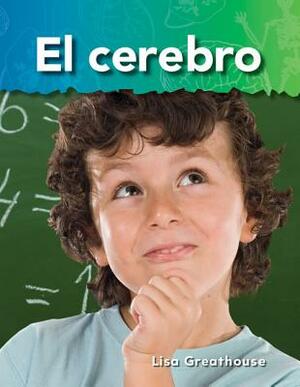 El Cerebro (Brain) (Spanish Version) (El Cuerpo Humano (the Human Body)) by Lisa Greathouse