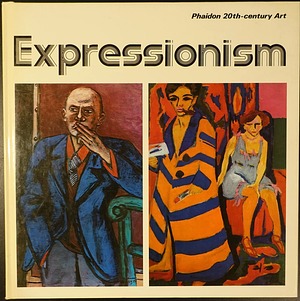 Expressionism: From Artistic Commitment to the Beginning of a New Era by Dietfried Gerhardus, Maly Gerhardus