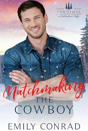 Matchmaking the Cowboy by Emily Conrad