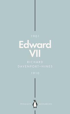 Edward VII (Penguin Monarchs): The Cosmopolitan King by Richard Davenport-Hines