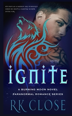 Ignite: Firefighter Shifter Fantasy by R.K. Close