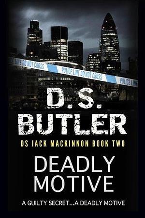 Deadly Motive: DS Jack Mackinnon series (Volume 1) by Dr D S Butler by D.S. Butler, D.S. Butler