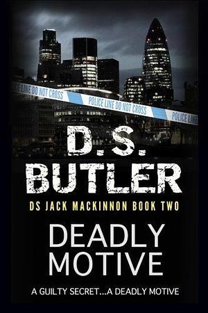 Deadly Motive: DS Jack Mackinnon series (Volume 1) by Dr D S Butler by D.S. Butler, D.S. Butler