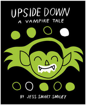 Upside Down: A Vampire Tale by Jess Smart Smiley