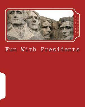 Fun With Presidents by Catherine Jaime