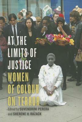 At the Limits of Justice: Women of Colour on Terror by Suvendrini Perera, Sherene H. Razack