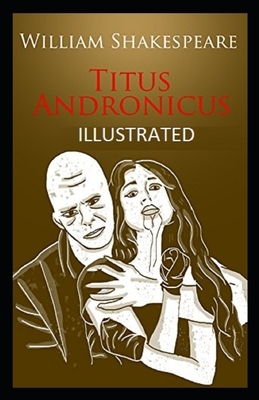 Titus Andronicus Illustrated by William Shakespeare