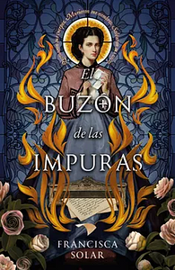 El Buzón de las Impuras by Francisca Solar