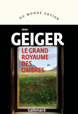 Le grand royaume des ombres by Arno Geiger