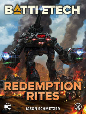 BattleTech: Redemption Rites by Jason Schmetzer
