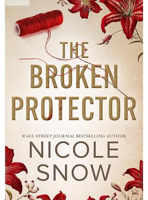 The Broken Protector by Nicole Snow