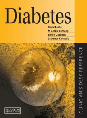 Diabetes: Clinician's Desk Reference by David Leslie, Simon Coppack, Cecilia Lansang