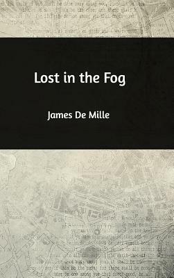 Lost in the Fog by James de Mille