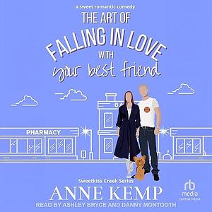 The Art of Falling in Love with Your Best Friend by Anne Kemp, Anne Kemp