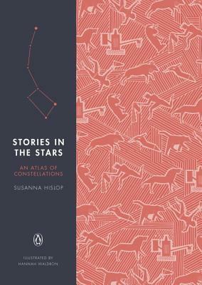 Stories in the Stars: An Atlas of Constellations by Susanna Hislop