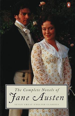 The Complete Novels of Jane Austen by Jane Austen