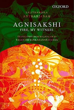 Agnisakshi: Fire, My Witness by Lalithambika Antharjanam, Vasanthi Sankaranarayanan