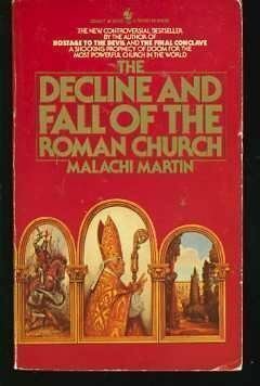 The Decline And Fall Of The Roman Church by Malachi Martin