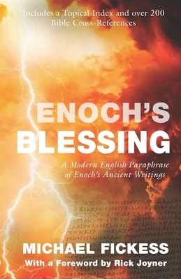 Enoch's Blessing: A Modern English Paraphrase of Enoch's Ancient Writings: Updated by Michael Fickess