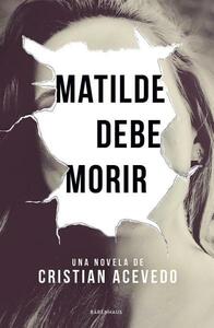 Matilde debe morir by Cristian Acevedo