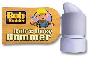 Bob's Busy Hammer by Kiki Thorpe