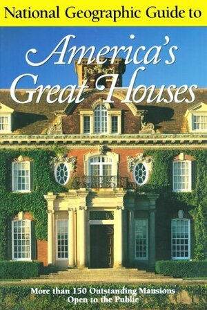 National Geographic Guide to Americas Great Houses (National Geographic Guide to America's Great Houses) by Henry Wiencek