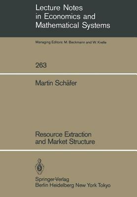 Resource Extraction and Market Structure by Martin Schafer