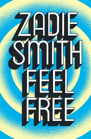 Feel Free by Zadie Smith