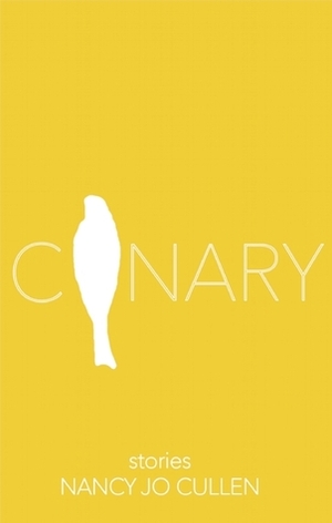 Canary by Nancy Jo Cullen