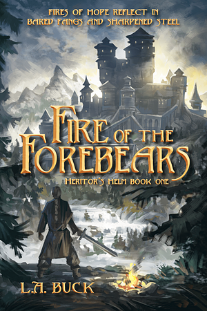 Fire of the Forebears by L.A. Buck