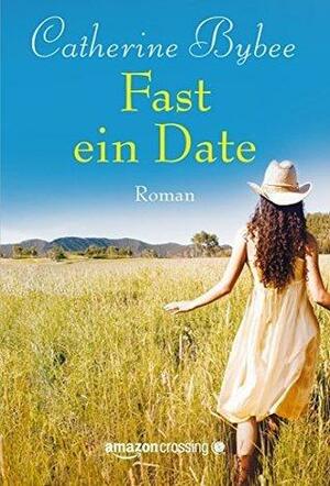Fast ein Date by Catherine Bybee, Stephanie Von Der Mark
