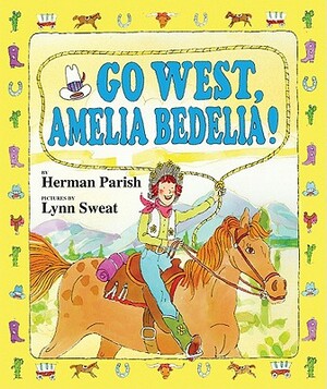 Go West, Amelia Bedelia! by Herman Parish