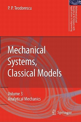 Mechanical Systems, Classical Models: Volume II: Mechanics of Discrete and Continuous Systems by Petre P. Teodorescu