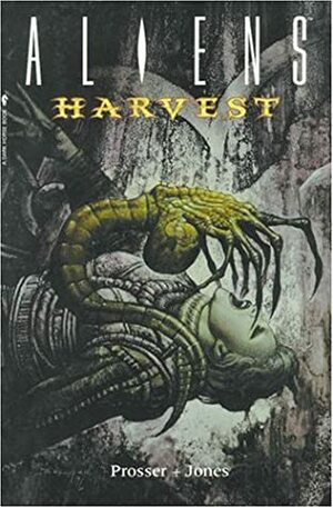 Aliens: Harvest by Jerry Prosser, Kelley Jones