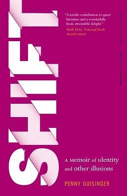 Shift: A Memoir of Identity and Other Illusions by Penny Guisinger