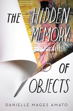 The Hidden Memory of Objects by Danielle Mages Amato