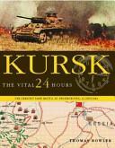 Kursk: The Vital 24 Hours by Will Fowler