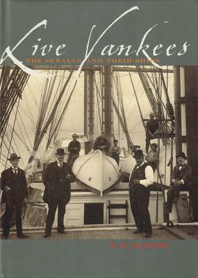 Live Yankees: The Sewells and Their Ships by W. H. Bunting
