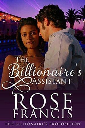 The Billionaire's Assistant by Rose Francis, Rose Francis