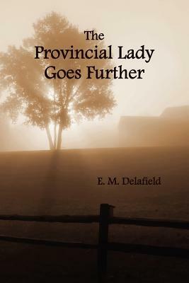The Provincial Lady Goes Further, (Fully Illustrated) by E.M. Delafield