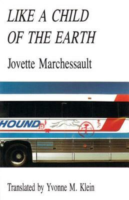 Like a Child of the Earth by Jovette Marchessault