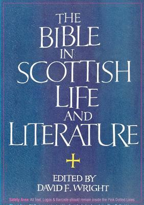 The Bible in Scottish Life and Literature by David F. Wright